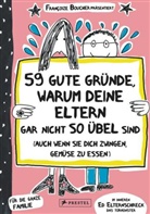 Françoize Boucher - 59 gute Gründe, warum deine Eltern gar nicht so übel sind (auch wenn sie dich zwingen, Gemüse zu essen)