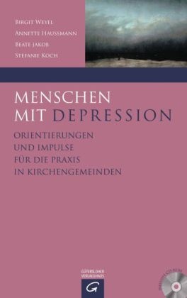 Haussman, Koch, Jako, Jakob, Beate Jakob, … - Menschen mit Depression, m. CD-ROM Orientierungen und Impulse für die Praxis in Kirchengemeinden