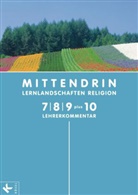Ulric Baader, Ulrich Baader, Judit Bassler-Schipperges, Judith Bassler-Schipperges, Buchmül, Ann-Kathrin Buchmüller... - MITTENDRIN-Lernlandschaften Religion, Ausgabe Nordrhein-Westfalen: 7., 8., 9. Schuljahr plus 10, Lehrerkommentar
