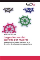 María Loreto Mora Olate - La gestión escolar ejercida por mujeres