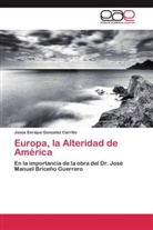 Jesús Enrique Gonzalez Carrillo - Europa, la Alteridad de América