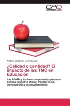Fréderi Larbanois, Fréderic Larbanois, Javier Lasida - ¿Calidad o cantidad? El impacto de las TMC en Educación