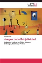 Santiago Diaz - Juegos de la Subjetividad