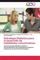 Caridad Luis Casanova, Caridad Luisa Casanova, Go, Juan Carlos González, Ana Yips López Melian, Ana Yipsy López Melian - Estrategia Didáctica para el desarrollo de habilidades comunicativas