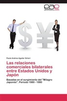 Paula Andrea Aguilar Sirtori - Las relaciones comerciales bilaterales entre Estados Unidos y Japón
