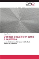 Roque Farrán - Debates actuales en torno a lo político
