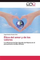 Ángel Damián Román Ortiz - Ética del amor y de los valores