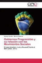 Maricel Calderón, Adrian Cavallin, Adriano Cavallin - Gobiernos Progresistas y su relación con los Movimientos Sociales