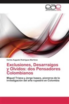Carlos Augusto Rodríguez Martínez - Exclusiones, Desarraigos y Olvidos: dos Pensadores Colombianos