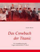 Günter Bäbler - Das Crewbuch der Titanic Die Entschlüsselung der Organisationsstruktur an Bord
