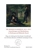 Ulf Bichel, Christian Brunners, Christian Bunners, Jürgen Grote, Fritz Reuter, Dieter Stellmacher - Die Befreiungskriege 1813 - 1815. Auswirkungen auf Mecklenburg in Dichtung und Bildende Kunst