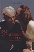 Friederike E Zahm, Friederike E. Zahm - Das vergessene Leben