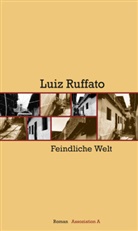 Luiz Ruffato, Michael Kegler - Feindliche Welt