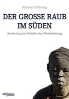 Michael Pröbsting, Michael Pröbsting - Der große Raub im Süden