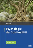 Anton Bucher, Anton A. Bucher - Psychologie der Spiritualität, m. 1 Buch, m. 1 E-Book