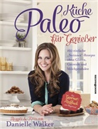 Danielle Walker - Paleo-Küche für Genießer