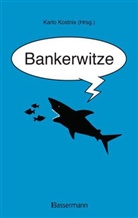 Karl Kostnix, Karlo Kostnix - Bankerwitze