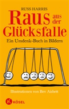 Russ Harris, Bev Aisbett - Raus aus der Glücksfalle