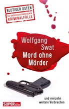 Wolfgang Swat - Mord ohne Mörder