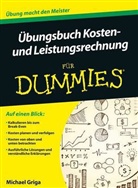 Michael Griga - Übungsbuch Kosten- und Leistungsrechnung für Dummies
