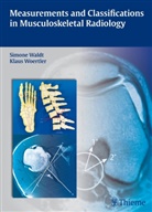 Simon Waldt, Simone Waldt, Klaus Wörtler - Measurements and Classifications in Musculoskeletal Radiology