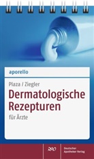Plaz, Tobia Plaza, Tobias Plaza, Ziegler, Andreas S Ziegler, Andreas S. Ziegler... - Dermatologische Rezepturen für Ärzte