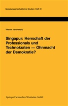 Werner Vennewald - Singapur: Herrschaft der Professionals und Technokraten - Ohnmacht der Demokratie?