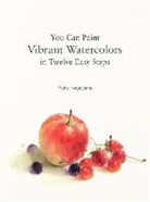 Yuko Nagayama, Nagayama Yuko - You Can Paint Vibrant Watercolors in Twelve Easy Lessons