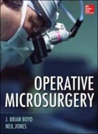 J Brian Boyd, J. Brian Boyd, Boyd J. Brian, Neil Jones, Jones Neil - Operative Microsurgery