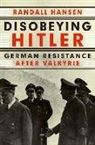 Randall Hansen - Disobeying Hitler