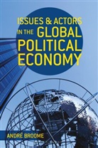 Andr¿roome, A. Broome, Andre Broome, André Broome - Issues and Actors in the Global Political Economy