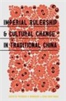 Frederick P. (EDT)/ Huang Brandauer, Frederick P. Huang Brandauer, Frederick P Brandauer, Frederick P. Brandauer, Chun-chieh Huang - Imperial Rulership and Cultural Change in Traditional China
