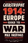 Max Hastings - Catastrophe 1914