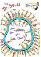 Dr Seuss, Dr. Seuss, Seuss - Oh, the Thinks You Can Think!