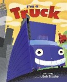 Denis Shealy, Denis Staake Shealy, Dennis Shealy, Dennis R. Shealy, Bob Staake, Bob Staake - I''m a Truck