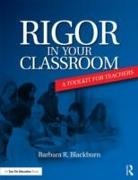Barbara Blackburn, Barbara R. Blackburn, Barbara R. (Blackburn Consulting Group Blackburn, Barbara R. (Blackburn Consulting Group) Blackburn - Rigor in Your Classroom