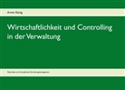 Armin König - Wirtschaftlichkeit und Controlling in der Verwaltung