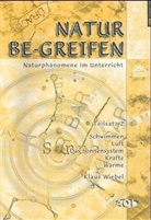 Klaus Wiebel - Natur be-greifen - 2: Schwimmen, Luft, Das Sonnensystem, Kräfte, Wärme
