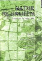 Klaus Wiebel - Natur be-greifen - 3: Feuer, Körper und Sinne, Zeit und Uhr, Die Erde, Magnetismus