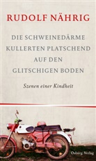 Rudolf Nährig - Die Schweinedärme kullerten platschend auf den glitschigen Boden