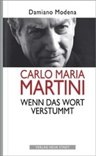 Damiano Modena - Carlo Maria Martini. Wenn das Wort verstummt
