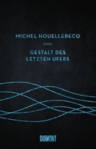Michel Houellebecq - Gestalt des letzten Ufers