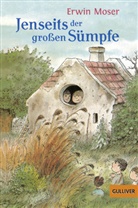 Erwin Moser - Jenseits der großen Sümpfe