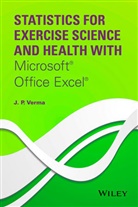 Verma, Dr. J. P. Verma, Dr. J.p. Verma, J P Verma, J. P. Verma, Jp Verma - Statistics for Exercise Science and Health With Microsoft Office Excel