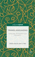 Garcia, O Garcia, O. Garcia, Ofelia Garcia, Ofelia Wei Garcia, L Wei... - Translanguaging