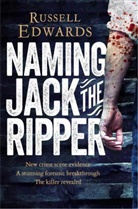 Russell Edwards, Edwards Russell - Naming Jack the Ripper