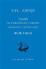 Damien Chaussende, Zhiji Liu, Zhiji (661-721) Liu, Liu Zhiji, Liu Zhiji/, Liu Zhiji... - Traité de l'historien parfait : chapitres intérieurs
