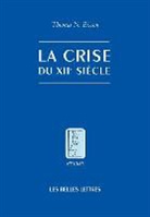 Béatrice Bonne, Thomas N. Bisson, Thomas Noel Bisson, Thomas Noël (1931-....) Bisson, BISSON THOMAS N, Bisson/thomas N... - La crise du XIIe siècle : pouvoir et seigneurie à l'aube du gouvernement européen