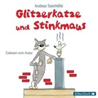 Andreas Steinhöfel, Andreas Steinhöfel - Glitzerkatze und Stinkmaus, 1 Audio-CD (Hörbuch)