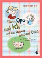 Marjolijn Hof, Susanne Göhlich - Mein Opa und ich und ein Schwein namens Oma